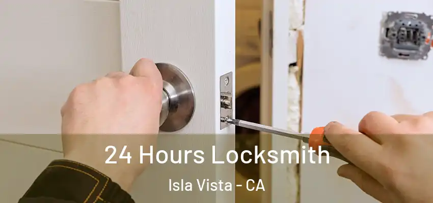  24 Hours Locksmith Isla Vista - CA